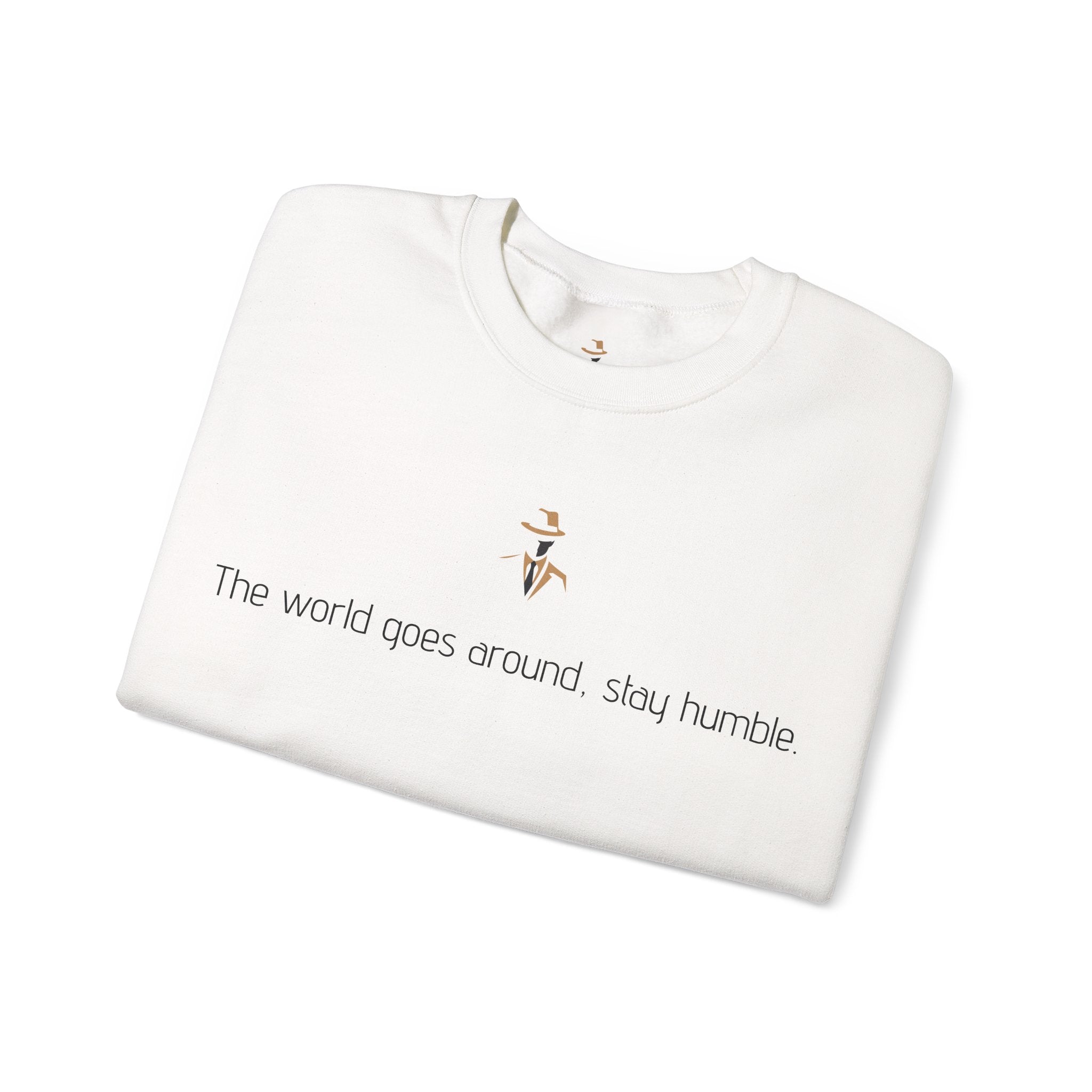 The world goes around, stay humble